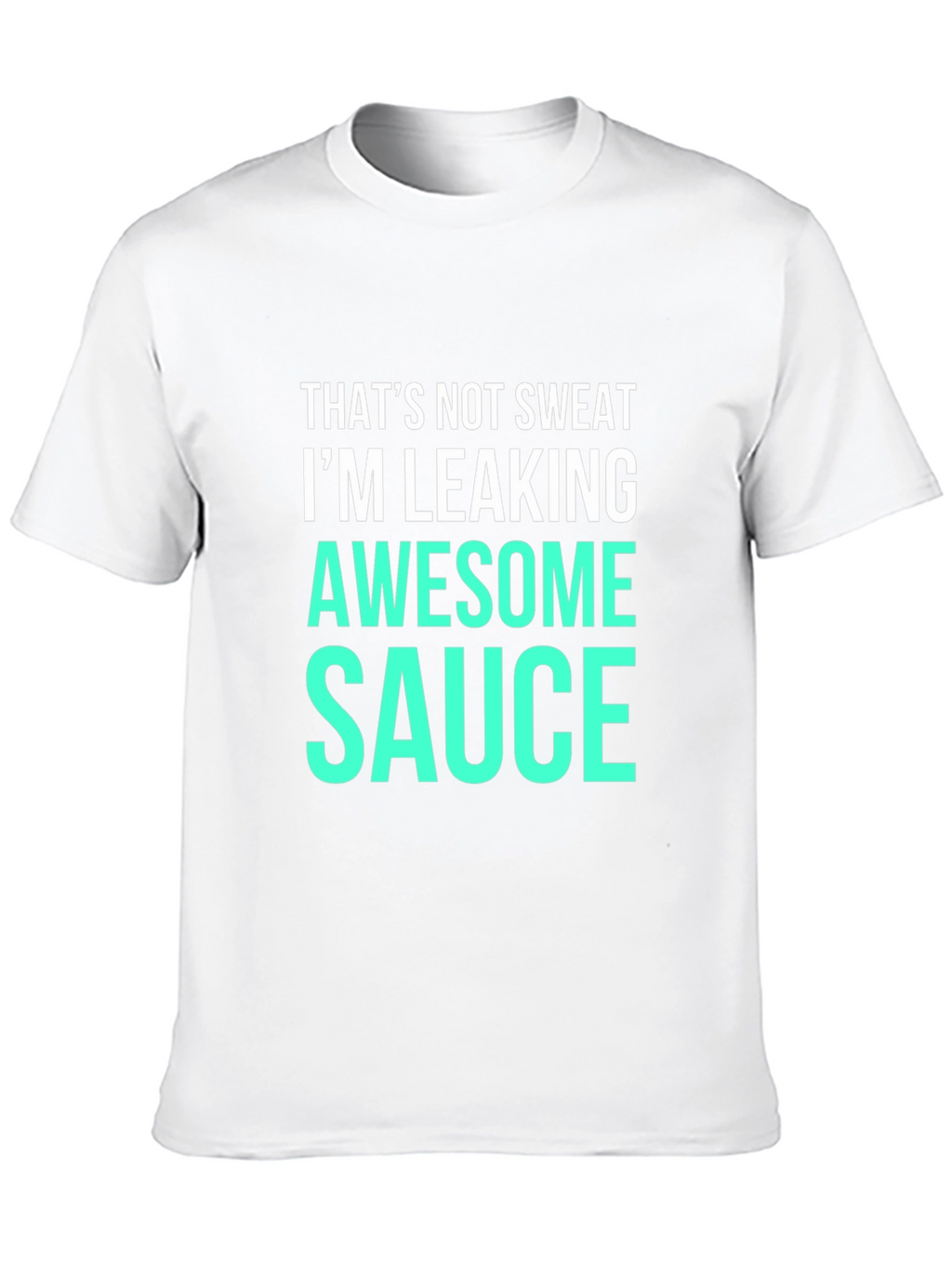 Awesome Sauce Tee - Funny Slogan T-Shirt