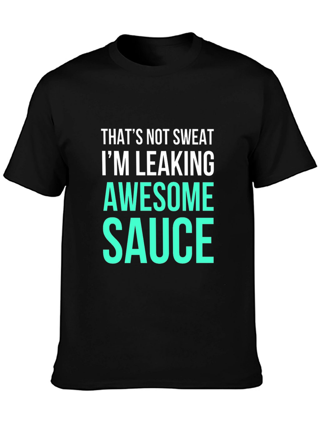 Awesome Sauce Tee - Funny Slogan T-Shirt