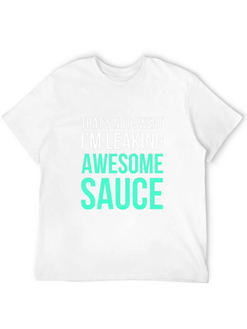 Awesome Sauce Tee - Funny Slogan T-Shirt