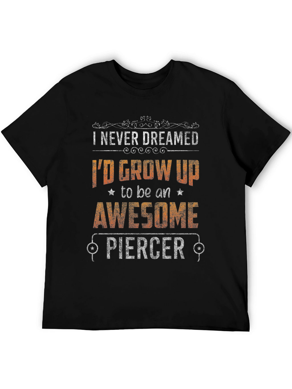 Awesome Piercer Graphic Tee - Funny Job Pride T-Shirt