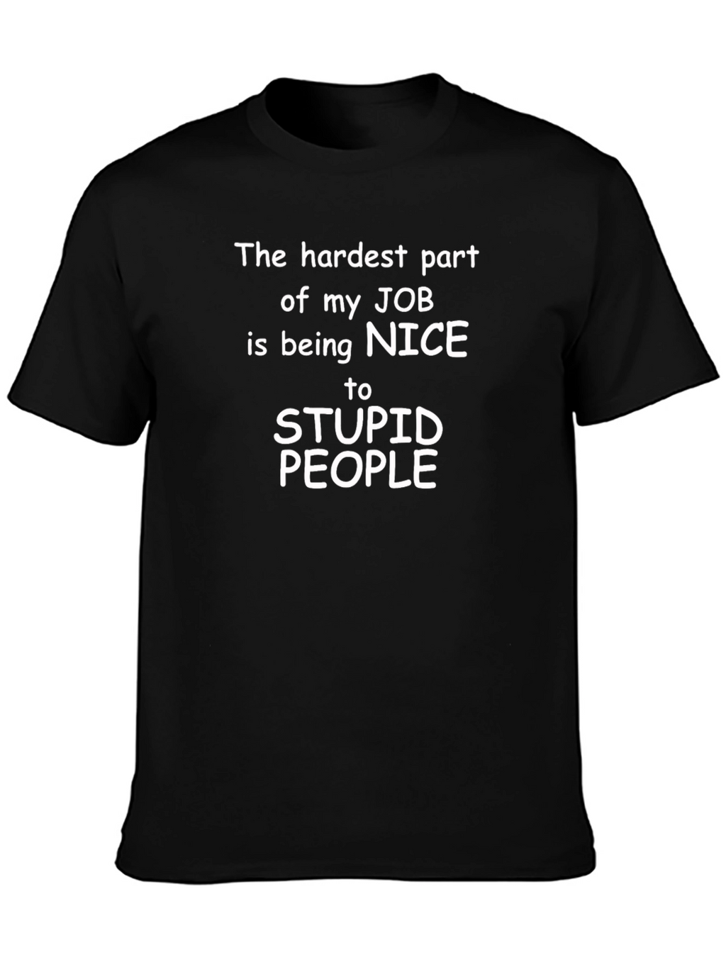 Funny Job T-Shirt: Nice to Stupid People