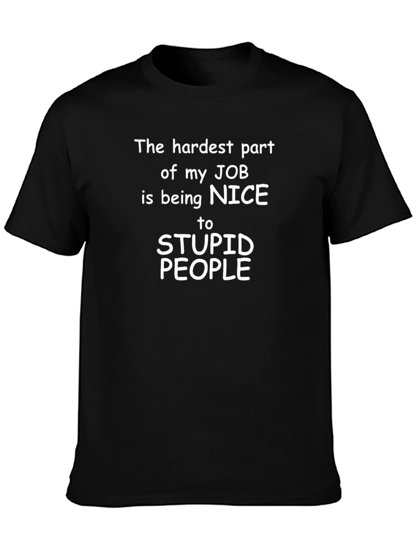 Funny Job T-Shirt: Nice to Stupid People