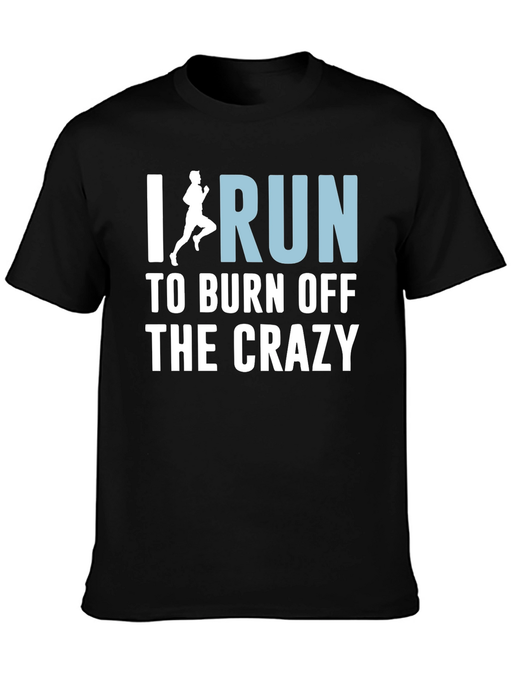 I Run to Burn Off the Crazy T-Shirt
