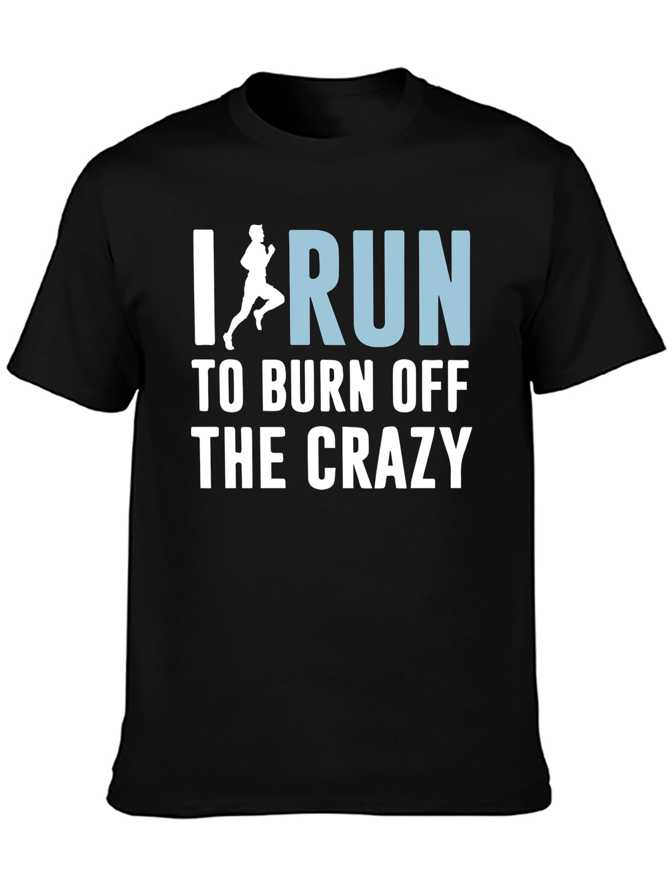 I Run to Burn Off the Crazy T-Shirt
