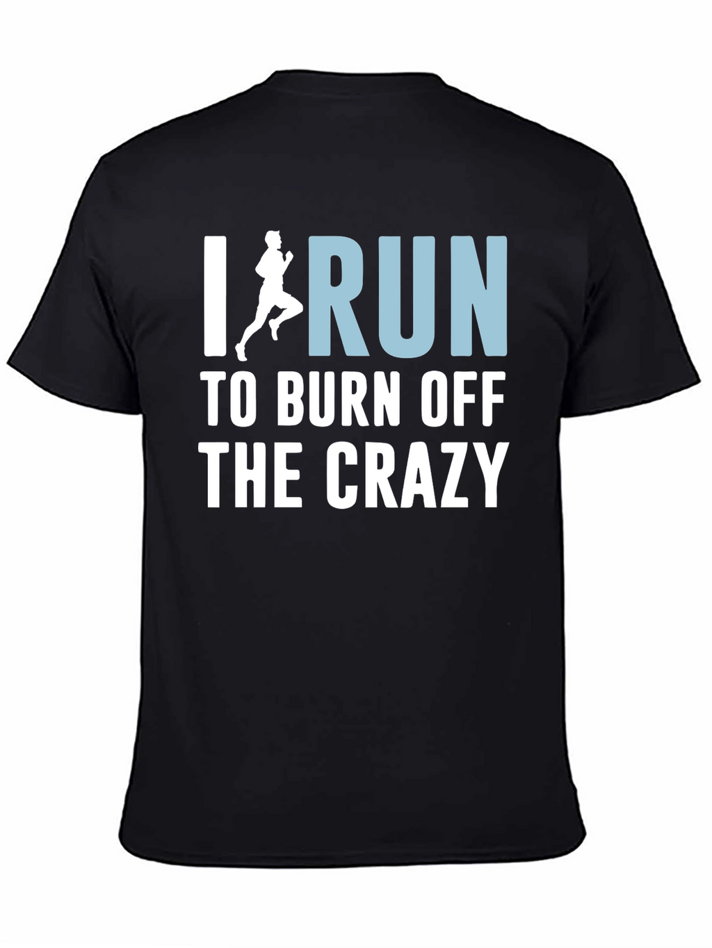 I Run to Burn Off the Crazy T-Shirt