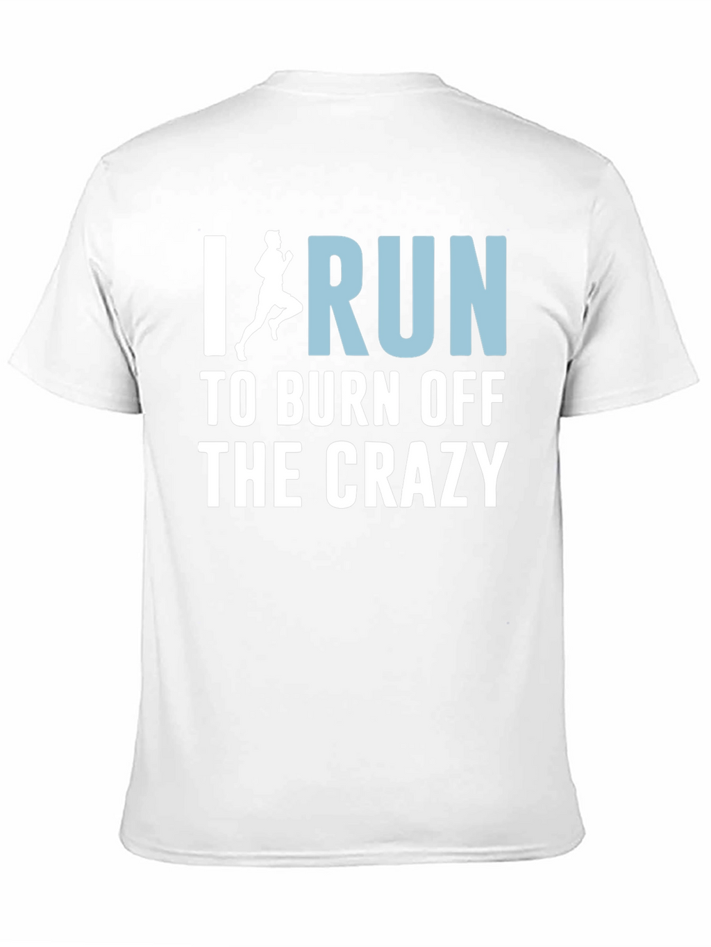 I Run to Burn Off the Crazy T-Shirt