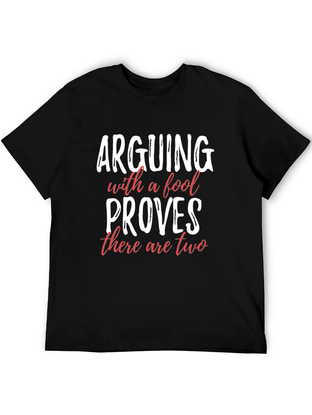 Arguing With a Fool T-Shirt Funny Sarcastic Tee
