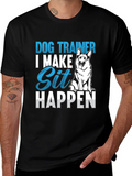 Dog Trainer T-Shirt: I Make Sit Happen