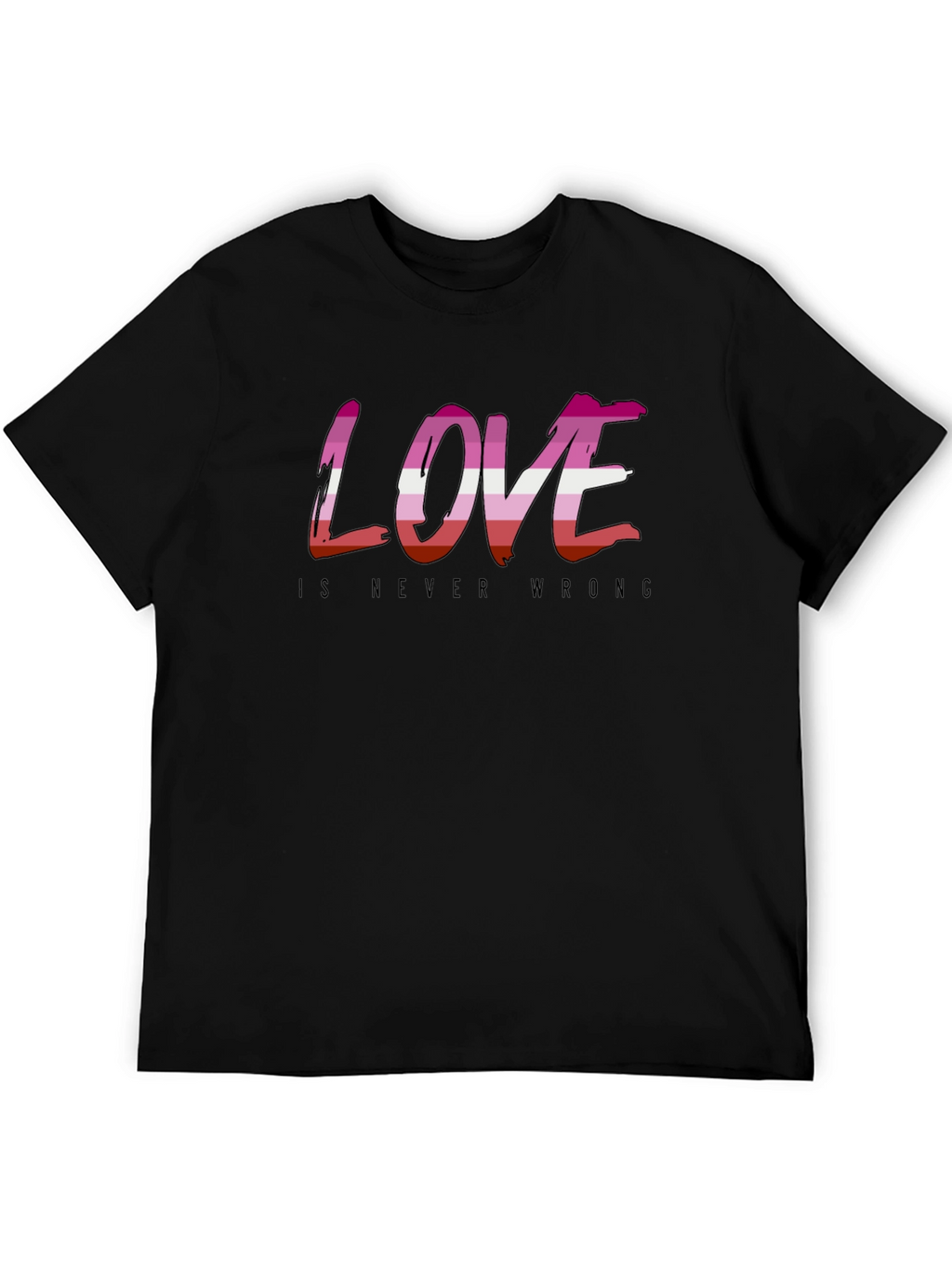 Love is Never Wrong Lesbian Pride T-Shirt