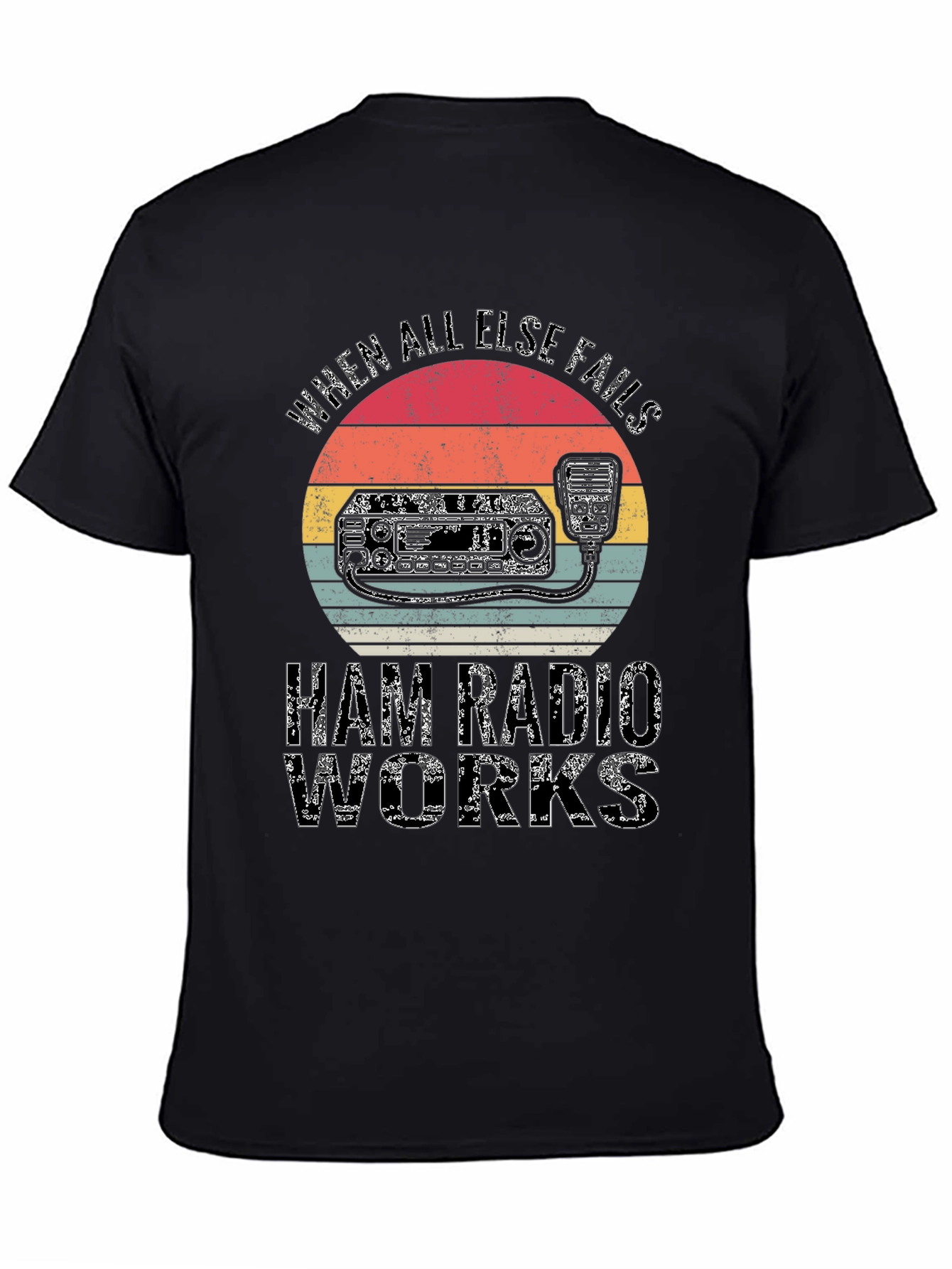 Ham Radio T-Shirt - When All Else Fails Ham Radio Works