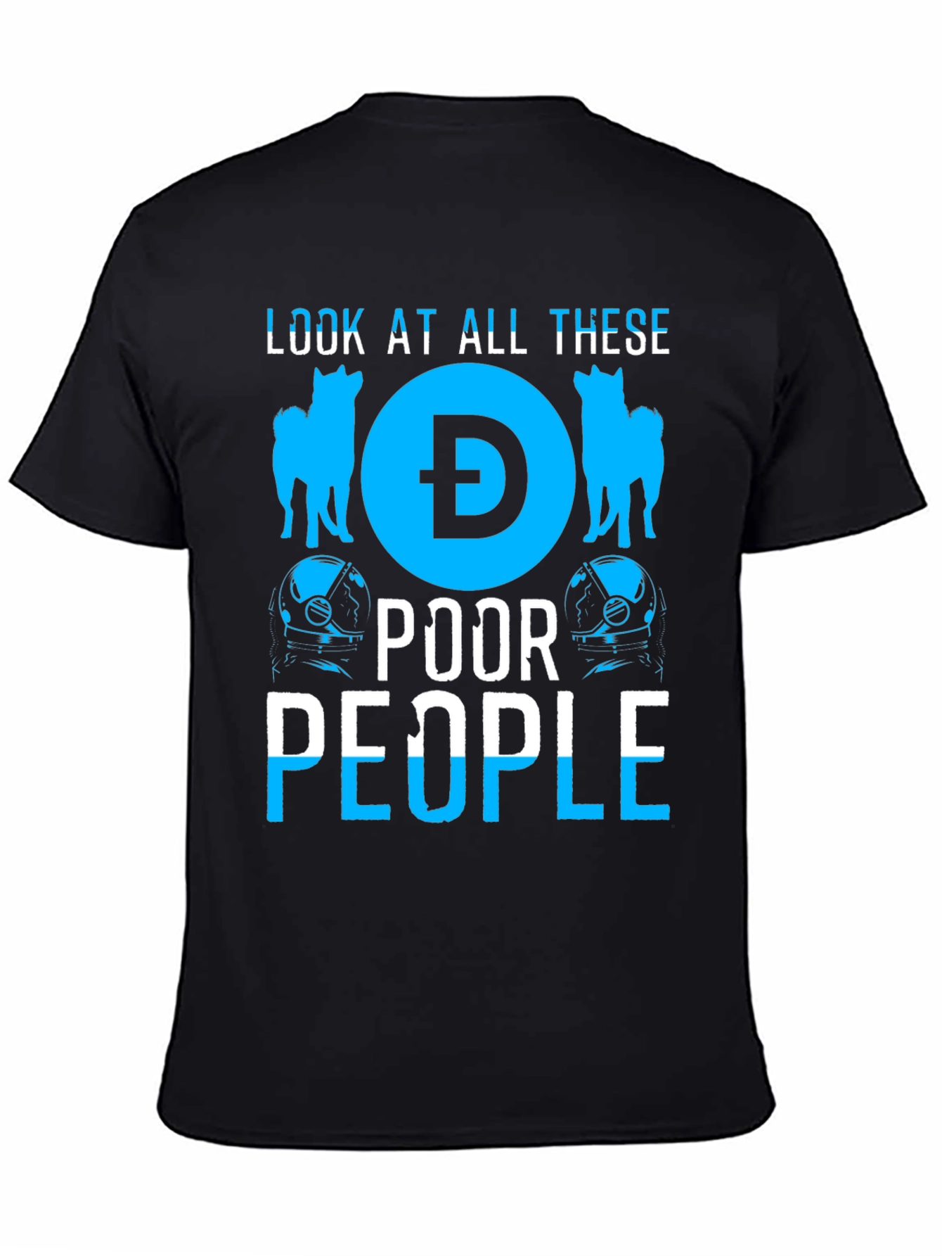 Look at All These Poor People Doge Crypto T-Shirt