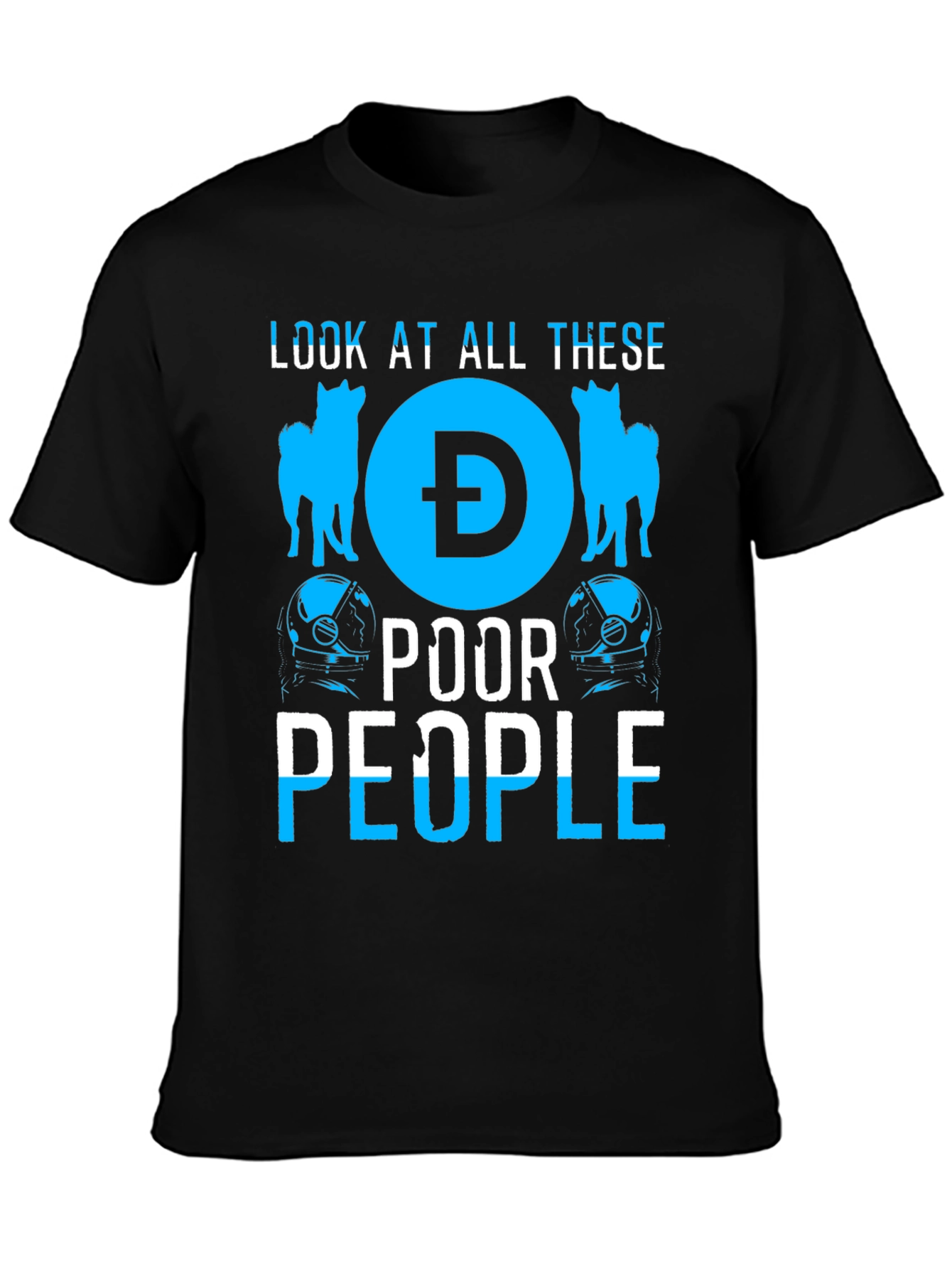 Look at All These Poor People Doge Crypto T-Shirt