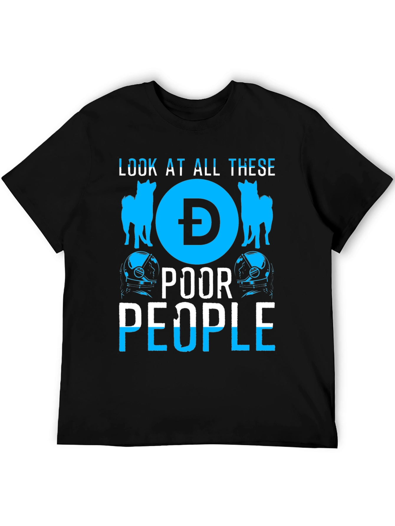 Look at All These Poor People Doge Crypto T-Shirt