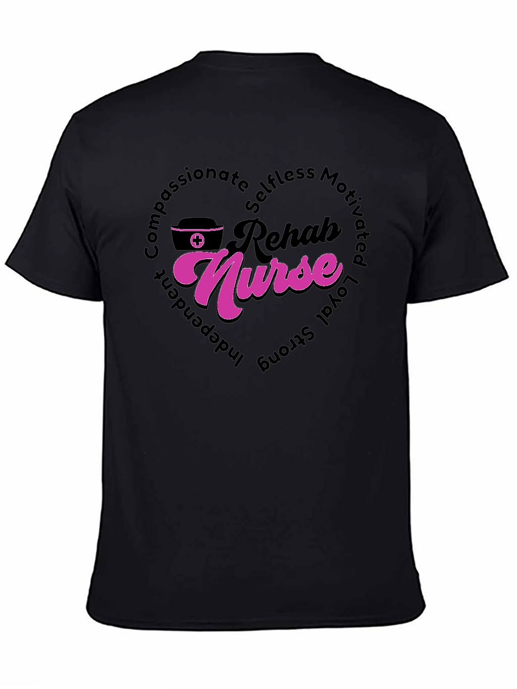Rehab Nurse T-Shirt: Compassionate Selfless and Strong