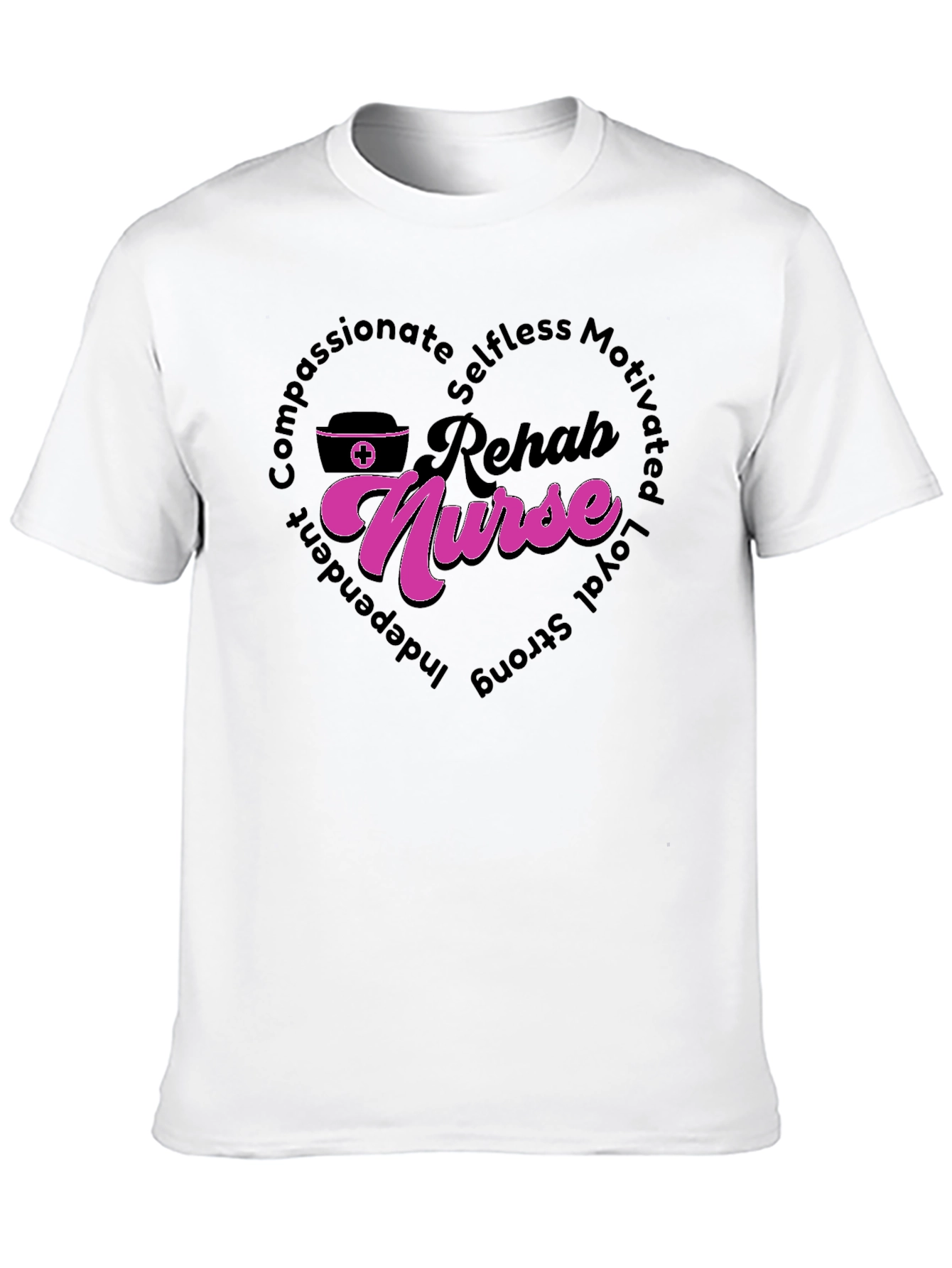 Rehab Nurse T-Shirt: Compassionate Selfless and Strong