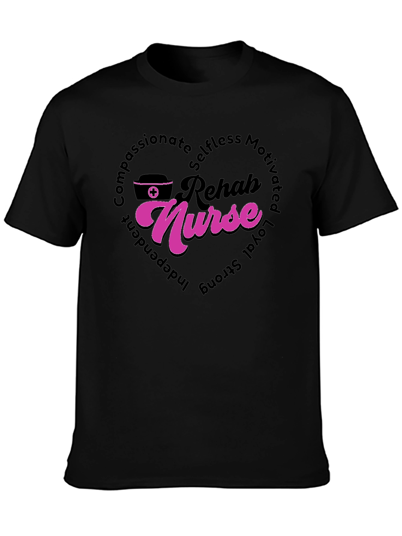 Rehab Nurse T-Shirt: Compassionate Selfless and Strong