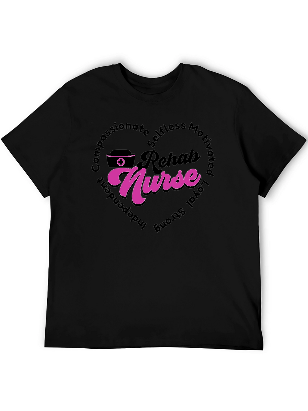 Rehab Nurse T-Shirt: Compassionate Selfless and Strong