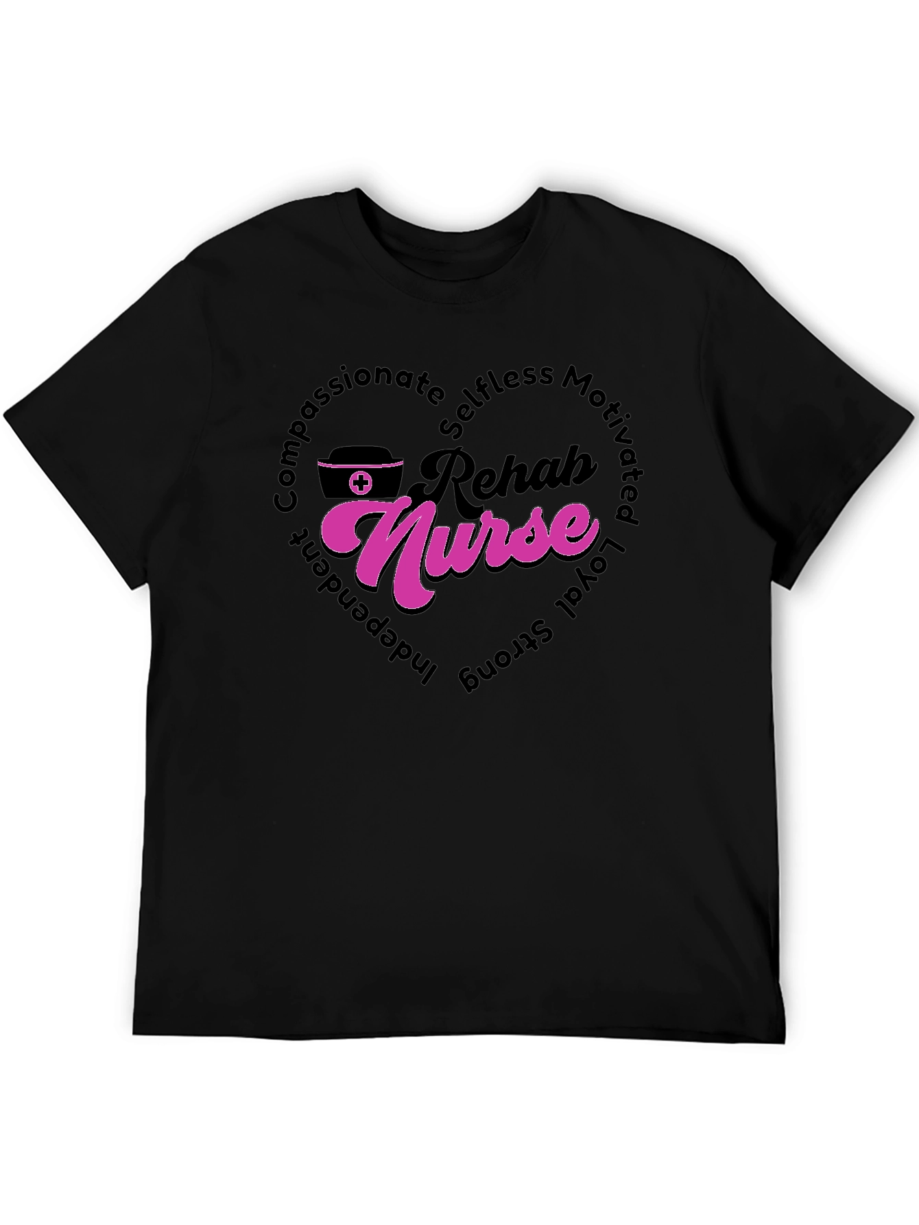 Rehab Nurse T-Shirt: Compassionate Selfless and Strong