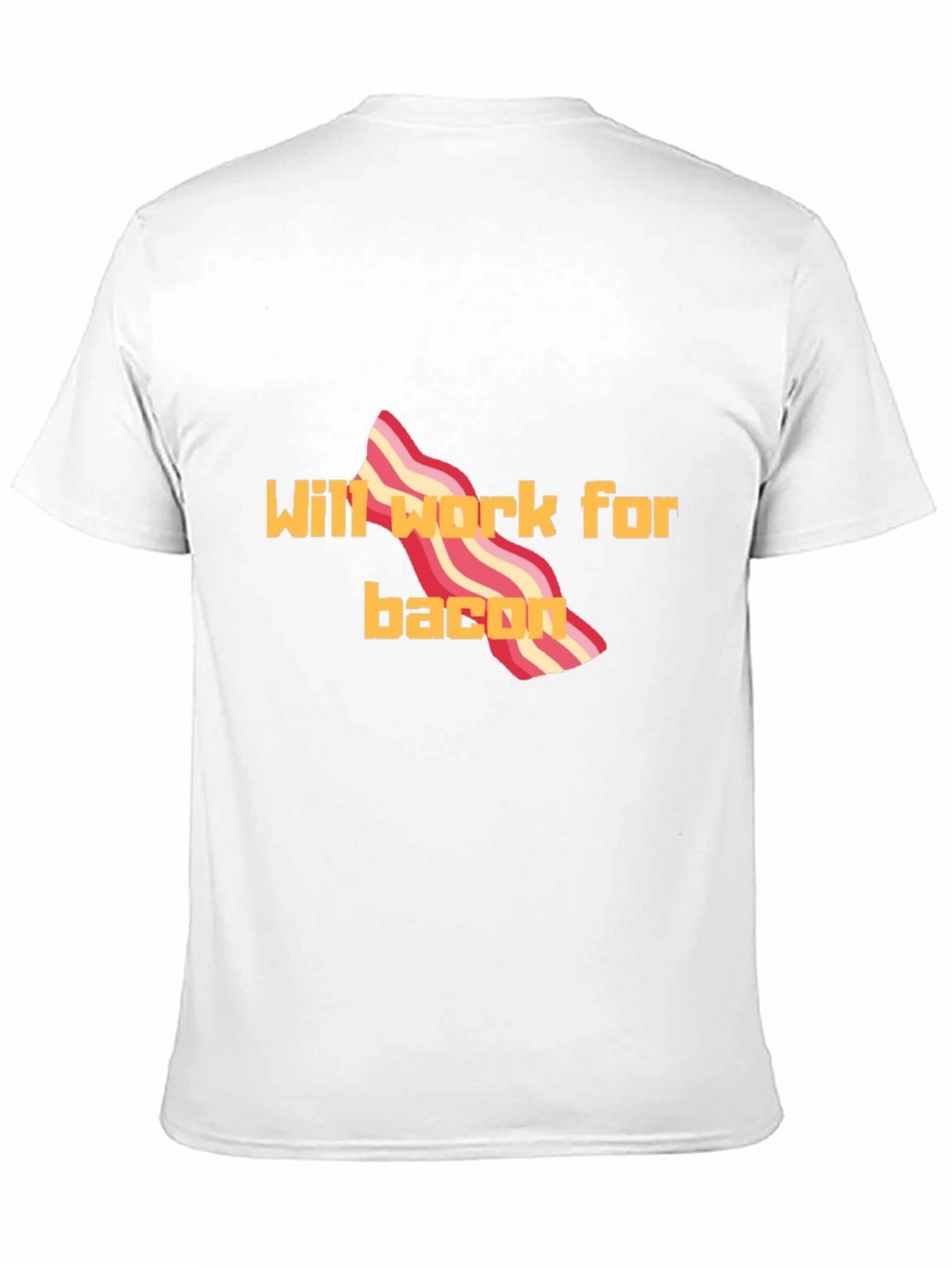 Will Work For Bacon T-Shirt Funny Tee