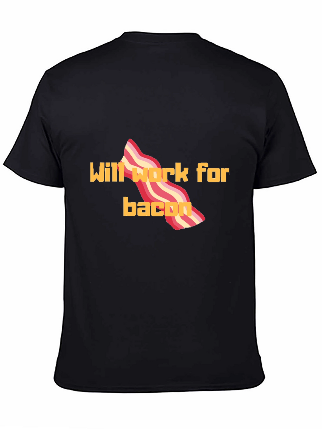 Will Work For Bacon T-Shirt Funny Tee