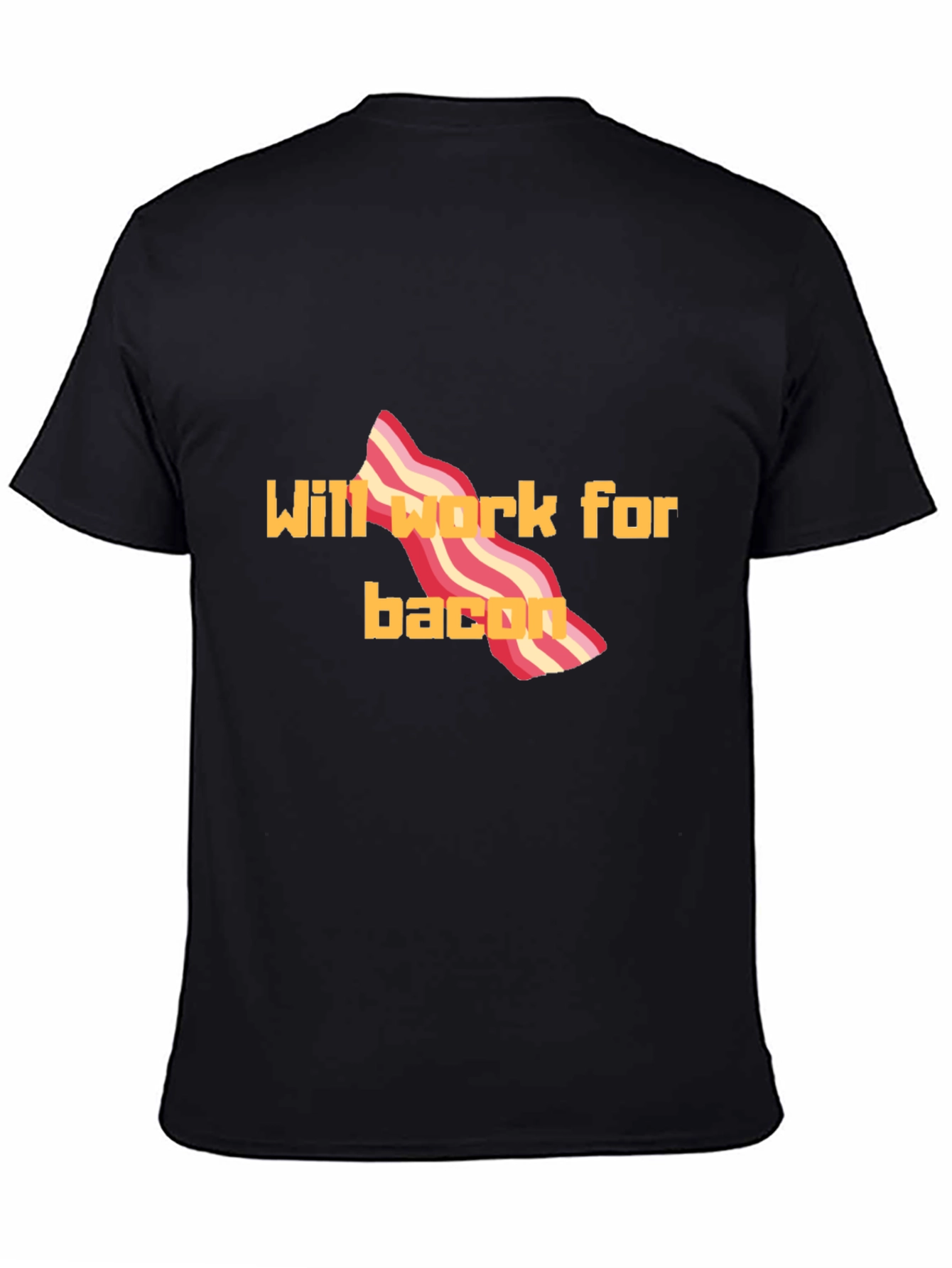 Will Work For Bacon T-Shirt Funny Tee