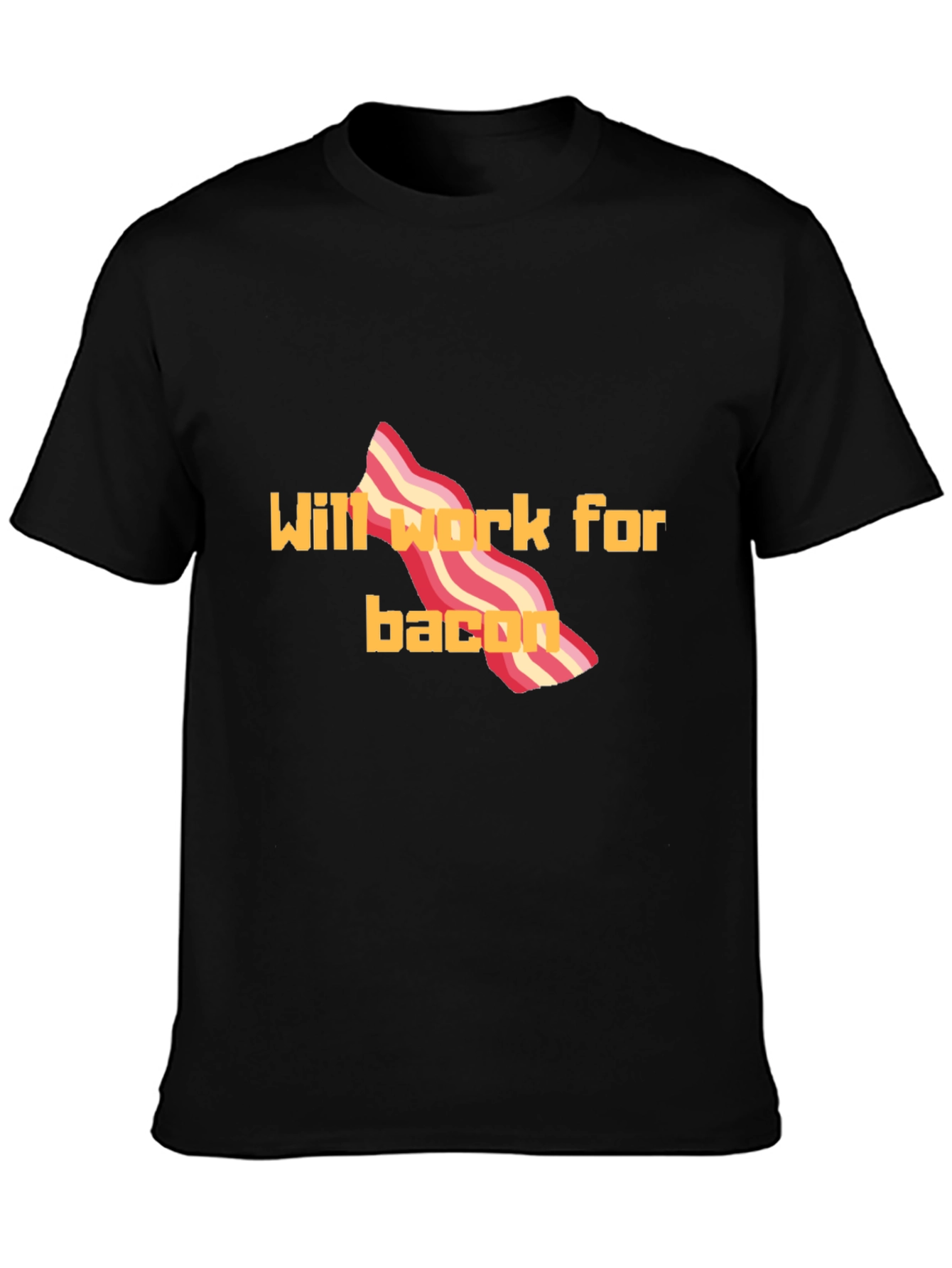 Will Work For Bacon T-Shirt Funny Tee