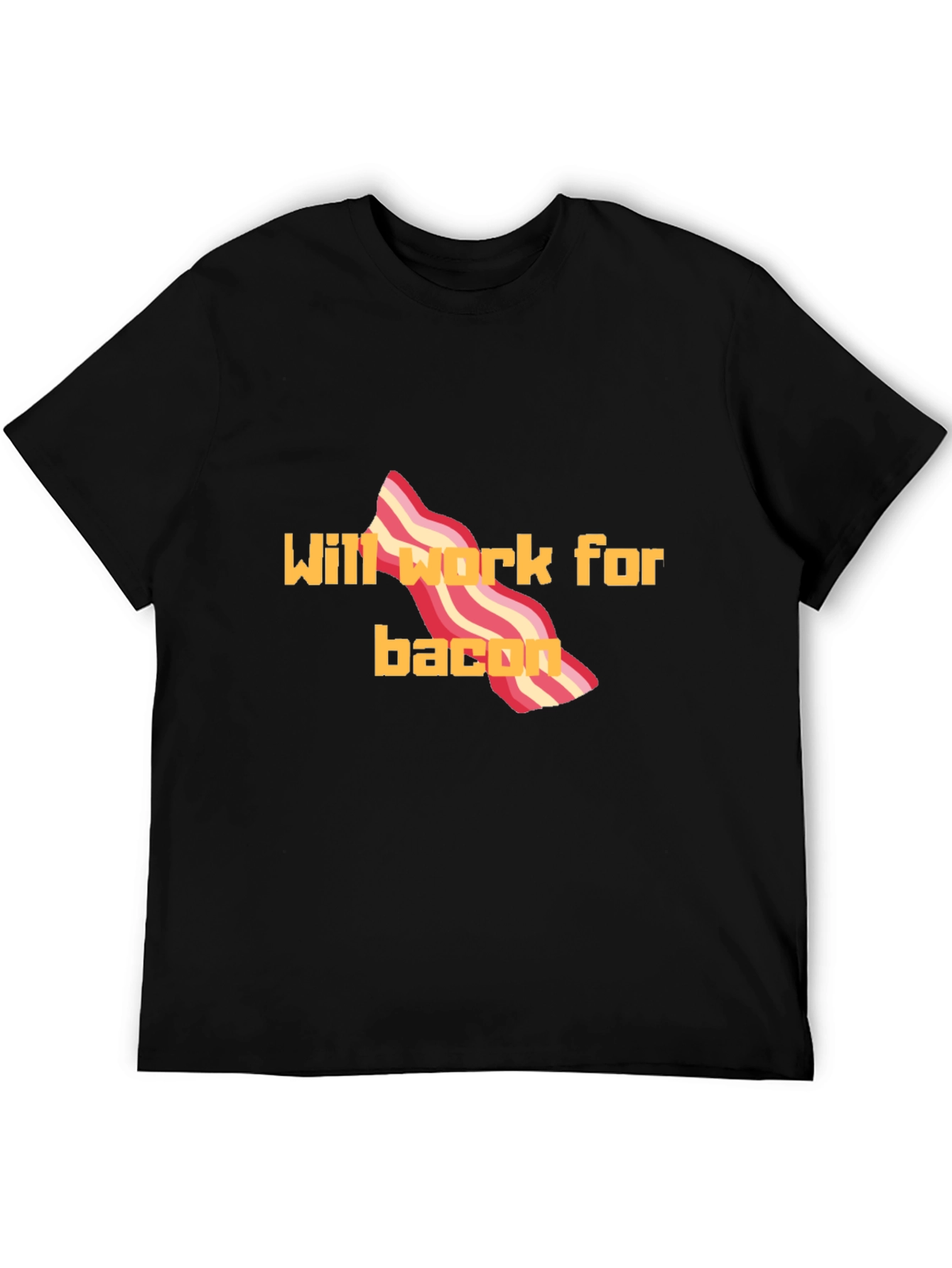 Will Work For Bacon T-Shirt Funny Tee