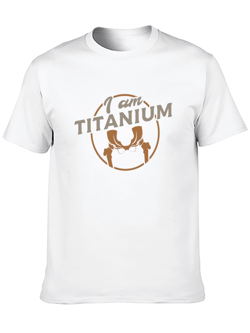 I am Titanium T-Shirt - Hip Replacement Humor