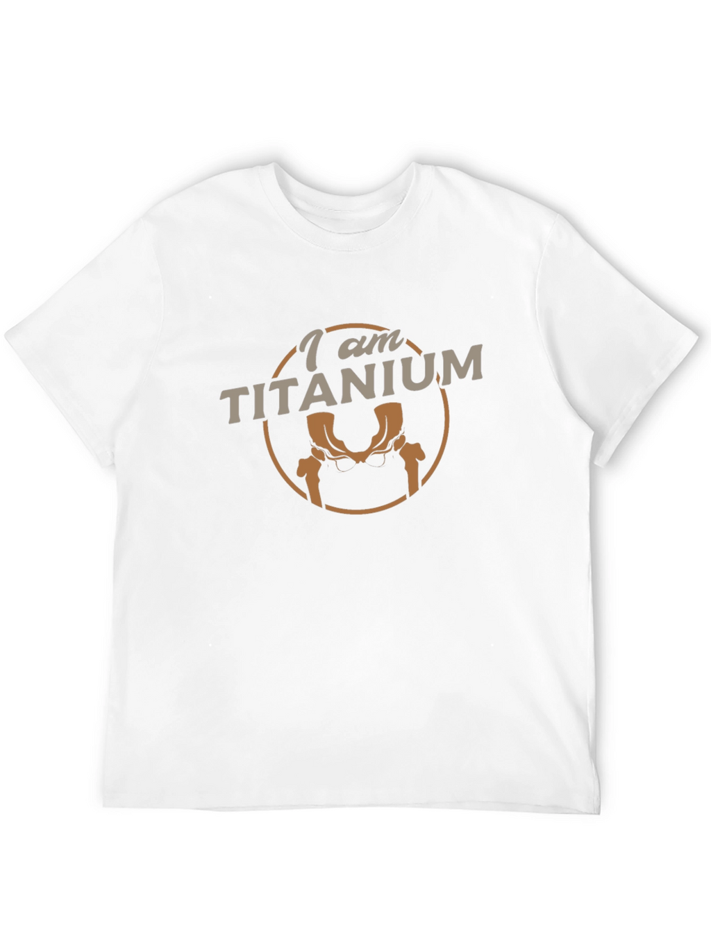 I am Titanium T-Shirt - Hip Replacement Humor