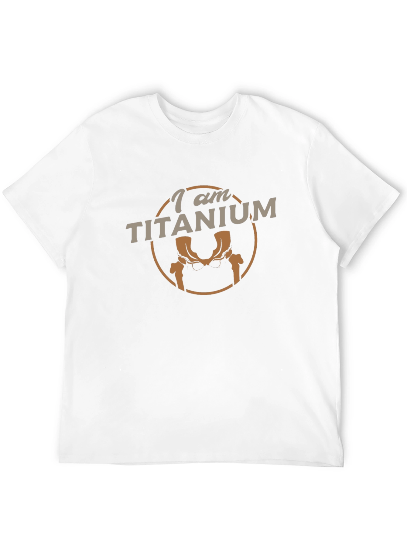 I am Titanium T-Shirt - Hip Replacement Humor