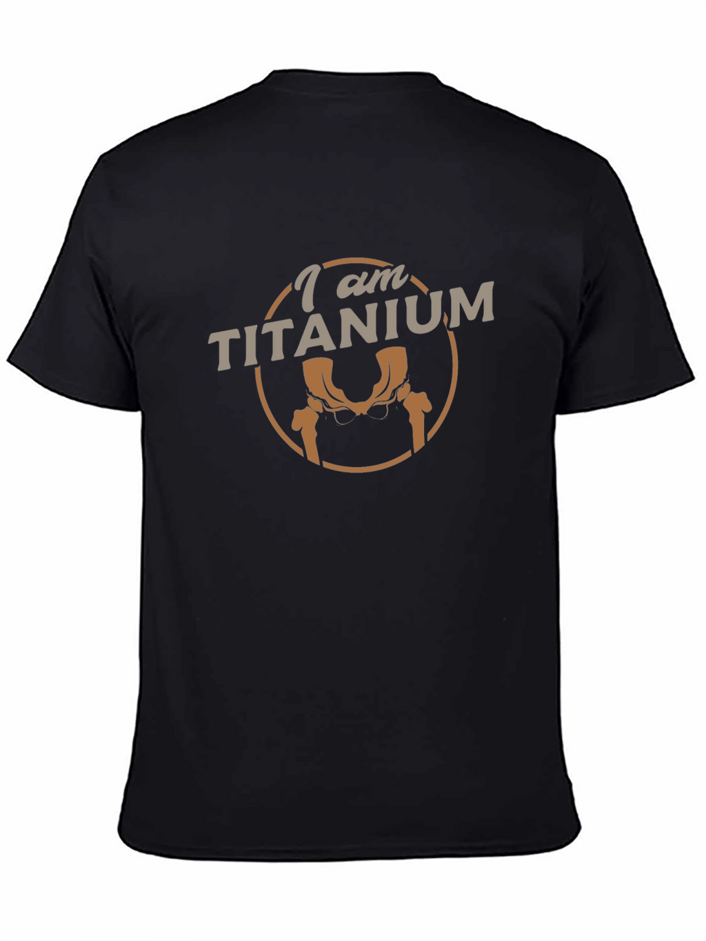 I am Titanium T-Shirt - Hip Replacement Humor