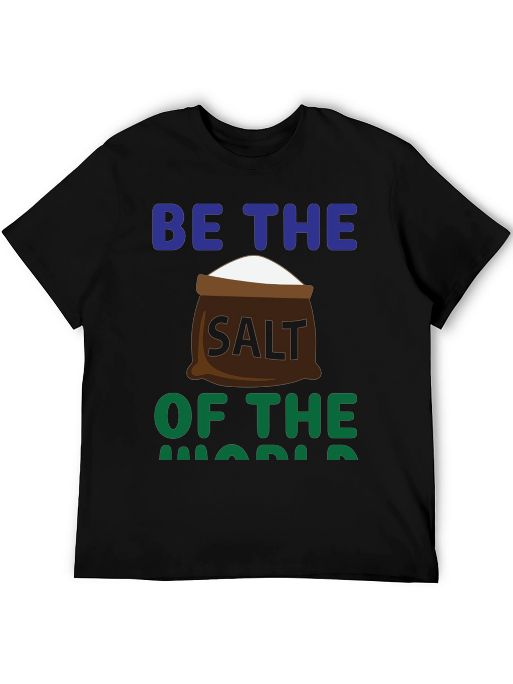 Be the Salt of the World T-Shirt