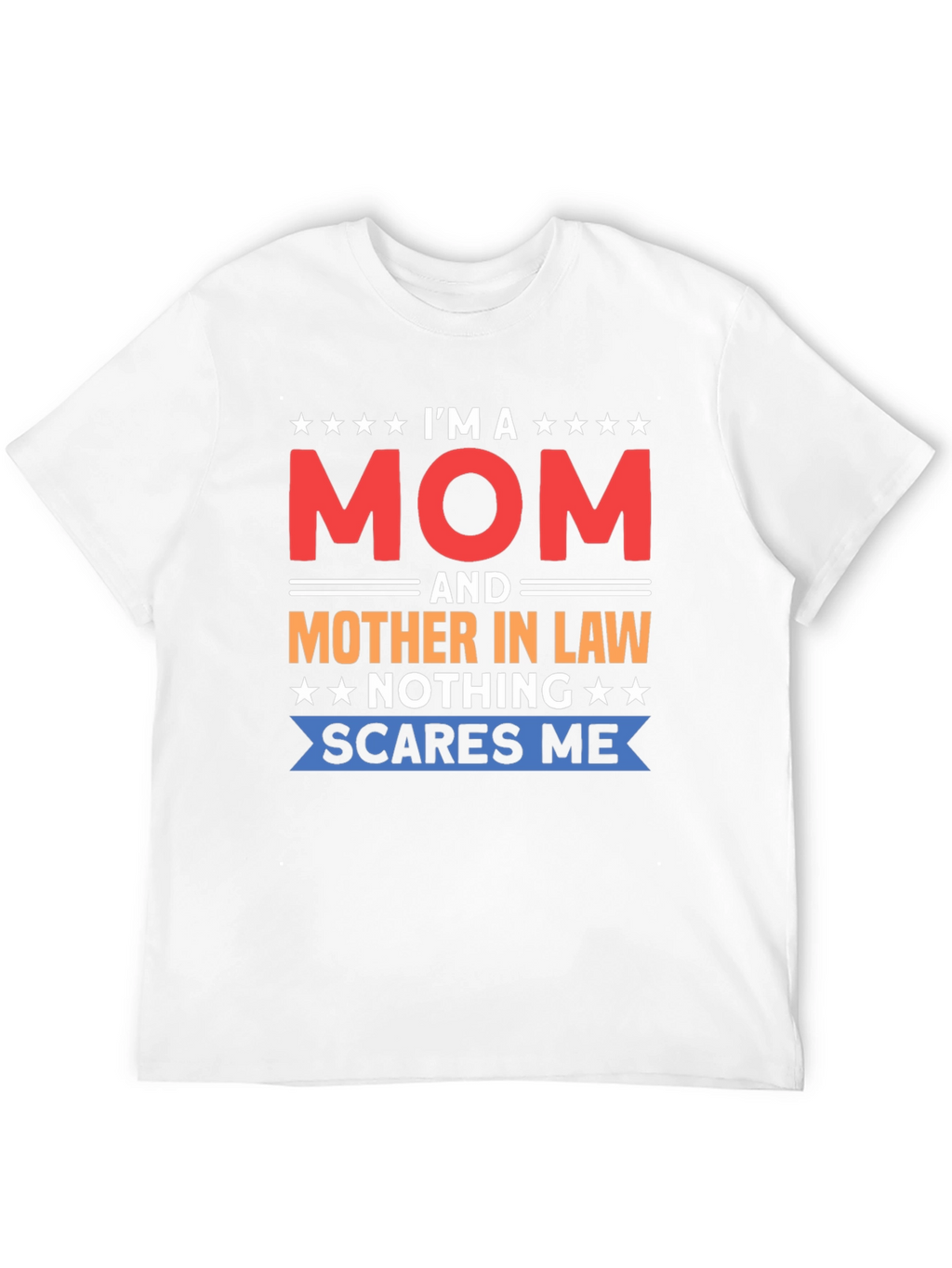 Im a Mom and Mother-in-Law Funny T-Shirt