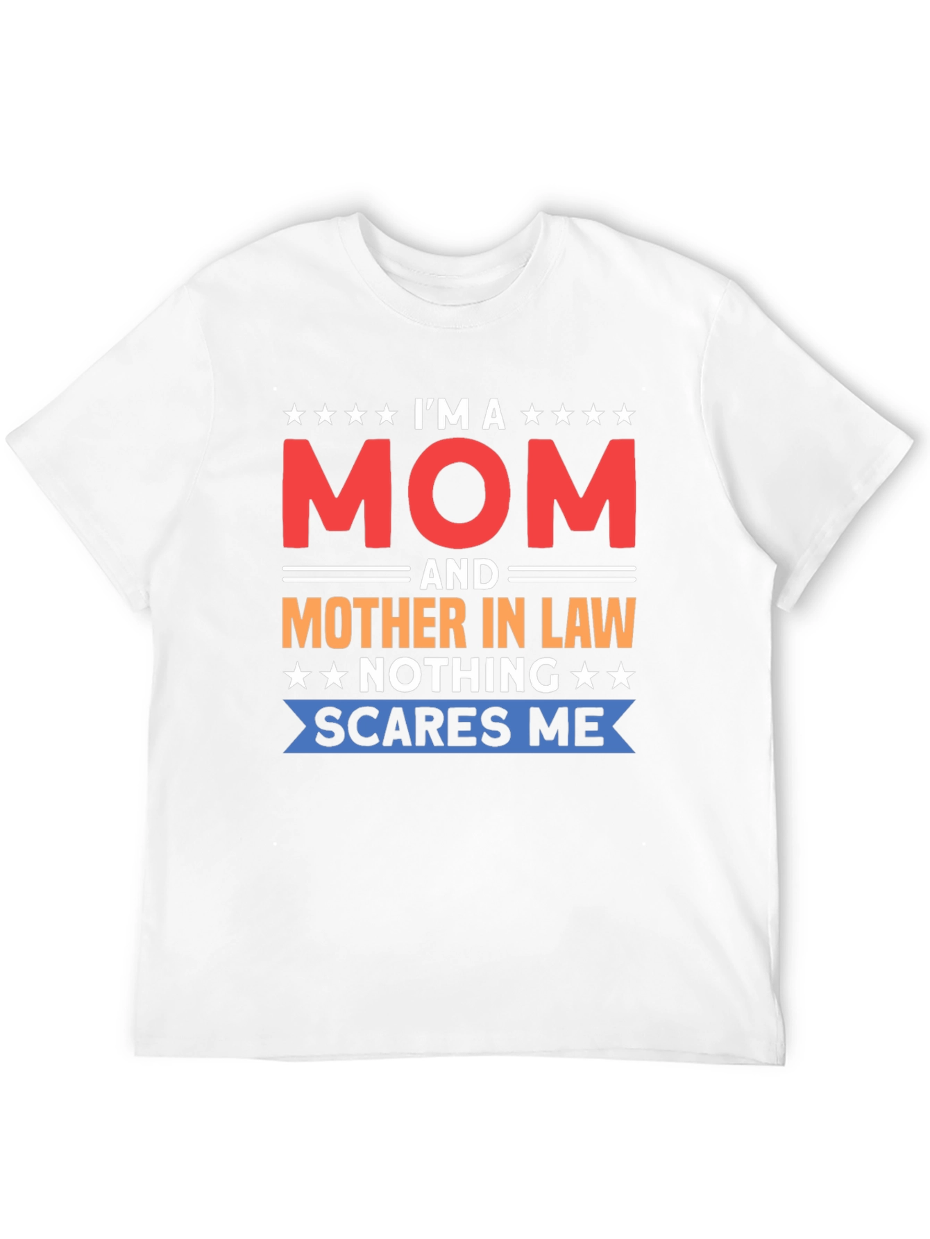 Im a Mom and Mother-in-Law Funny T-Shirt
