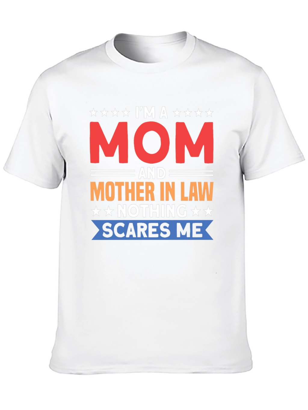 Im a Mom and Mother-in-Law Funny T-Shirt