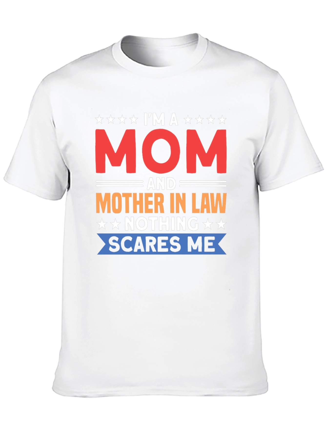 Im a Mom and Mother-in-Law Funny T-Shirt