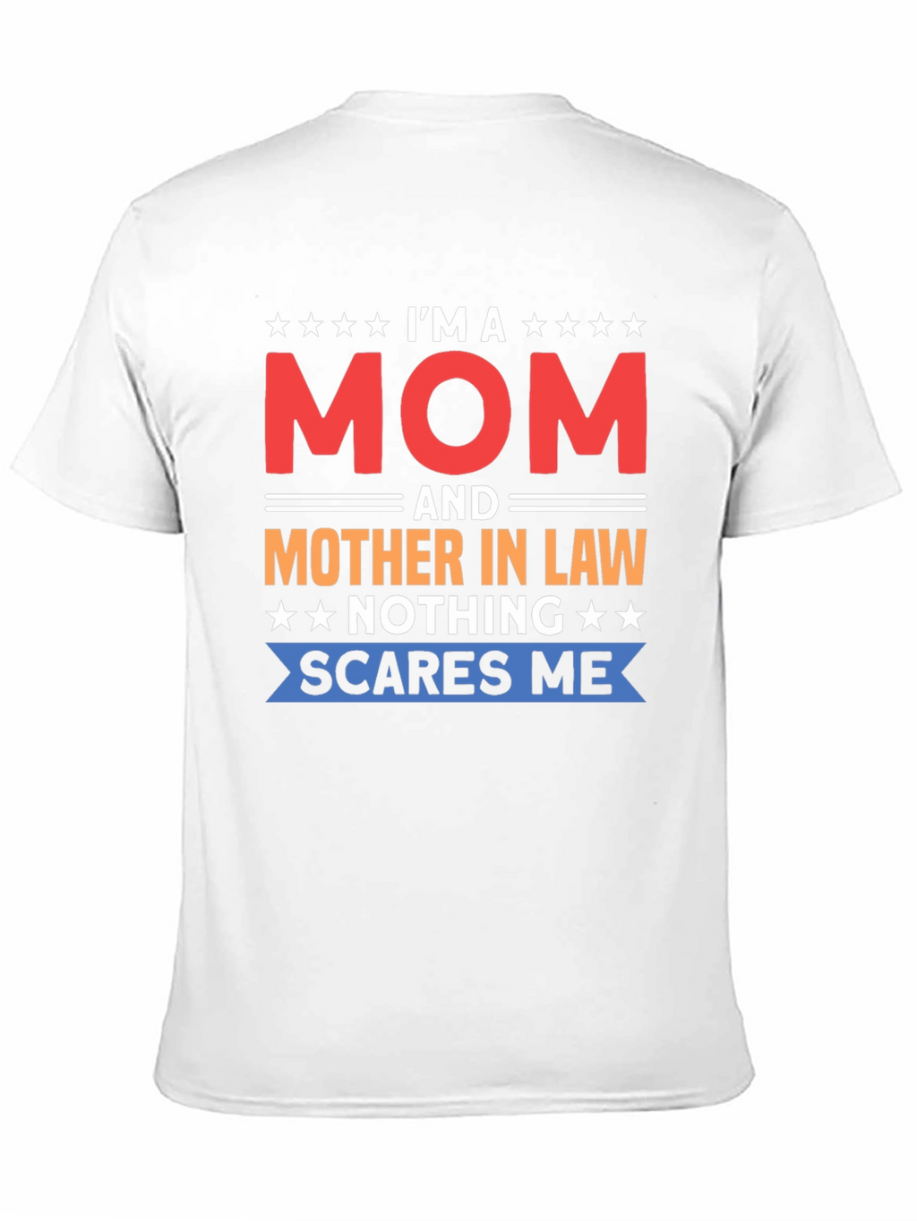 Im a Mom and Mother-in-Law Funny T-Shirt