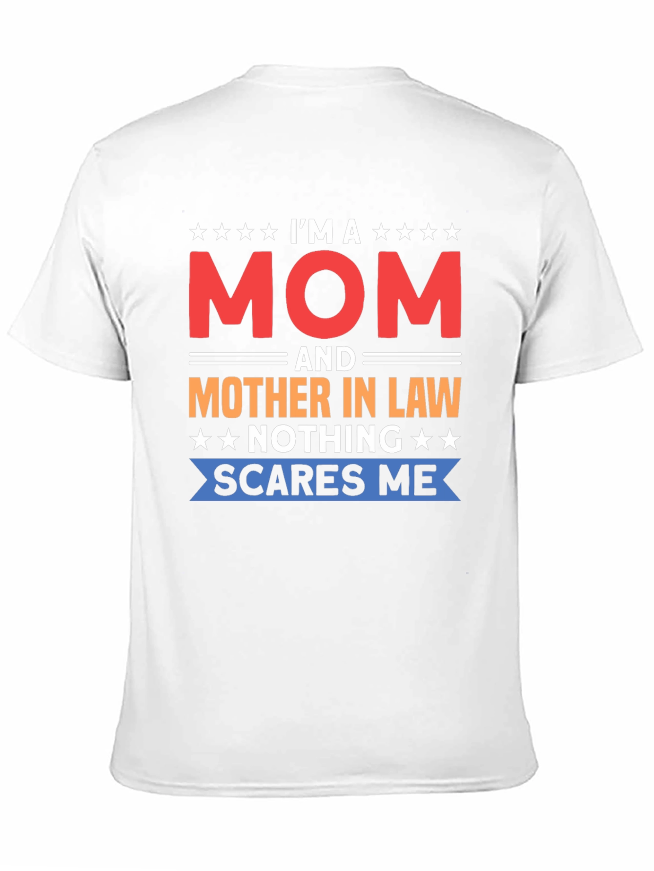 Im a Mom and Mother-in-Law Funny T-Shirt