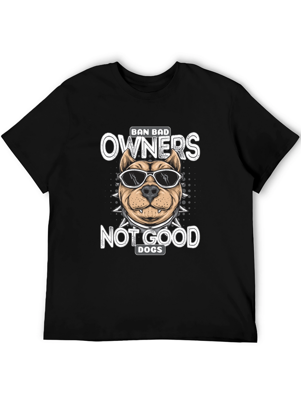 Ban Bad Owners Not Good Dogs T-Shirt