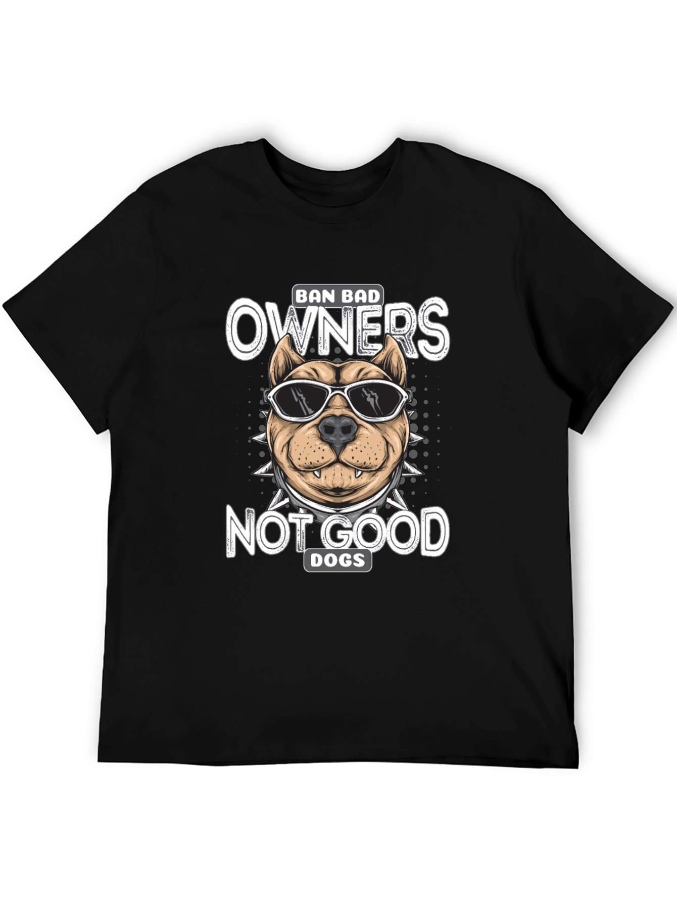 Ban Bad Owners Not Good Dogs T-Shirt