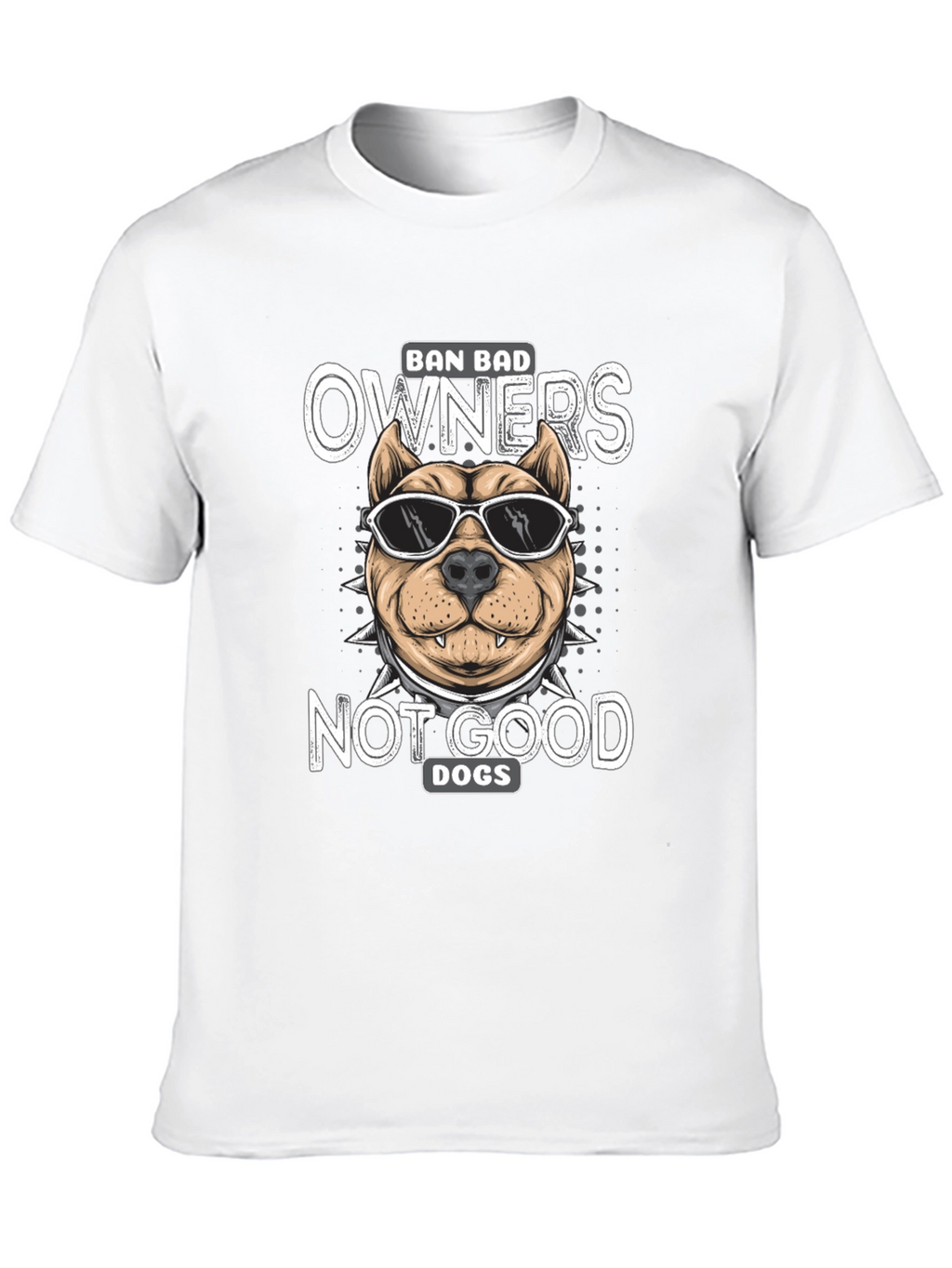 Ban Bad Owners Not Good Dogs T-Shirt