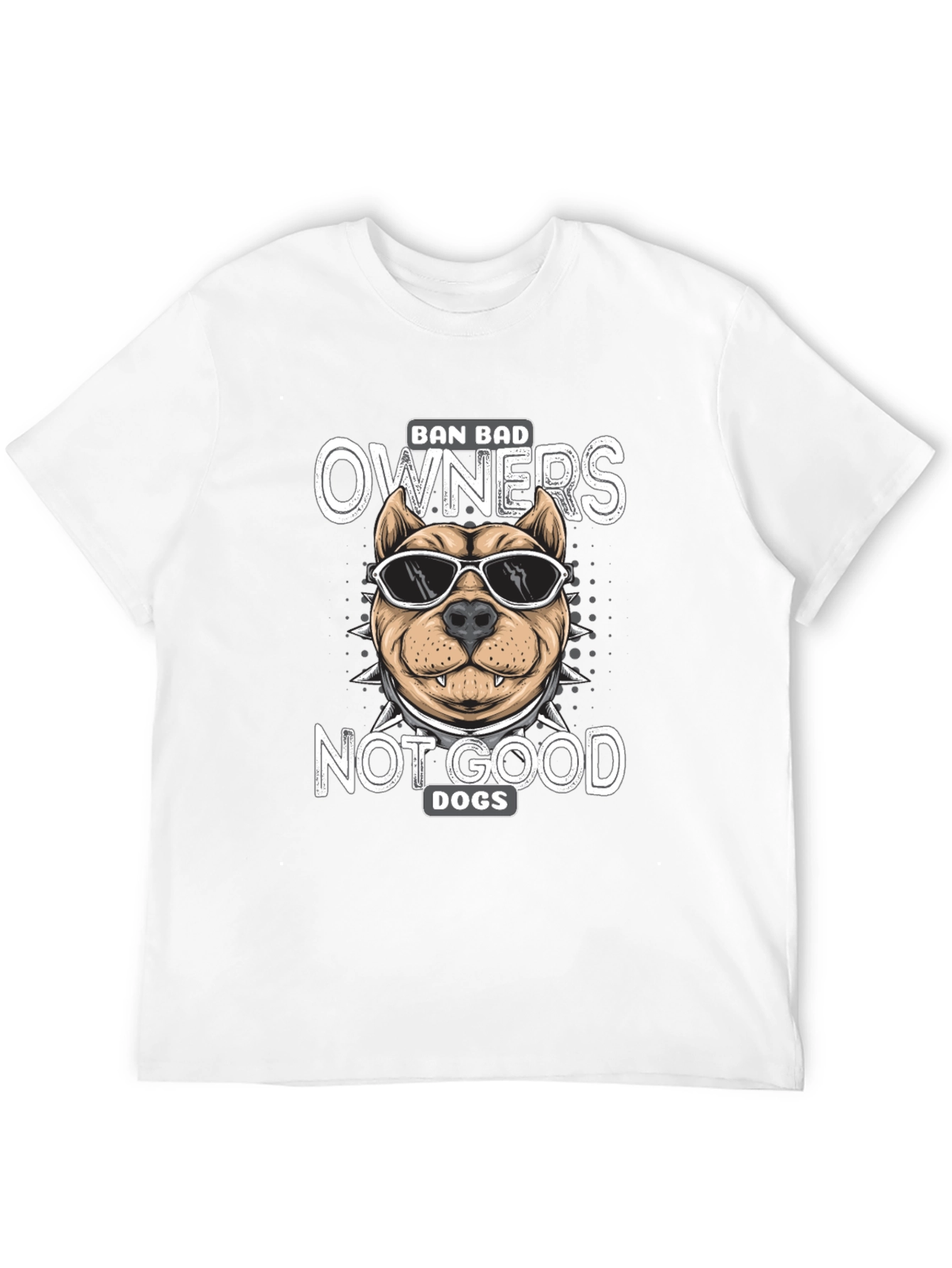 Ban Bad Owners Not Good Dogs T-Shirt