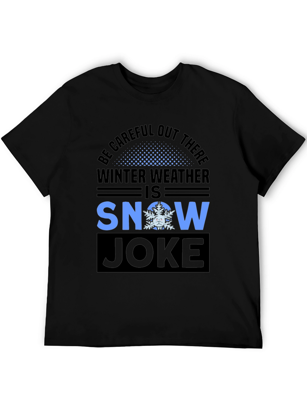Winter Weather Snow Joke T-Shirt