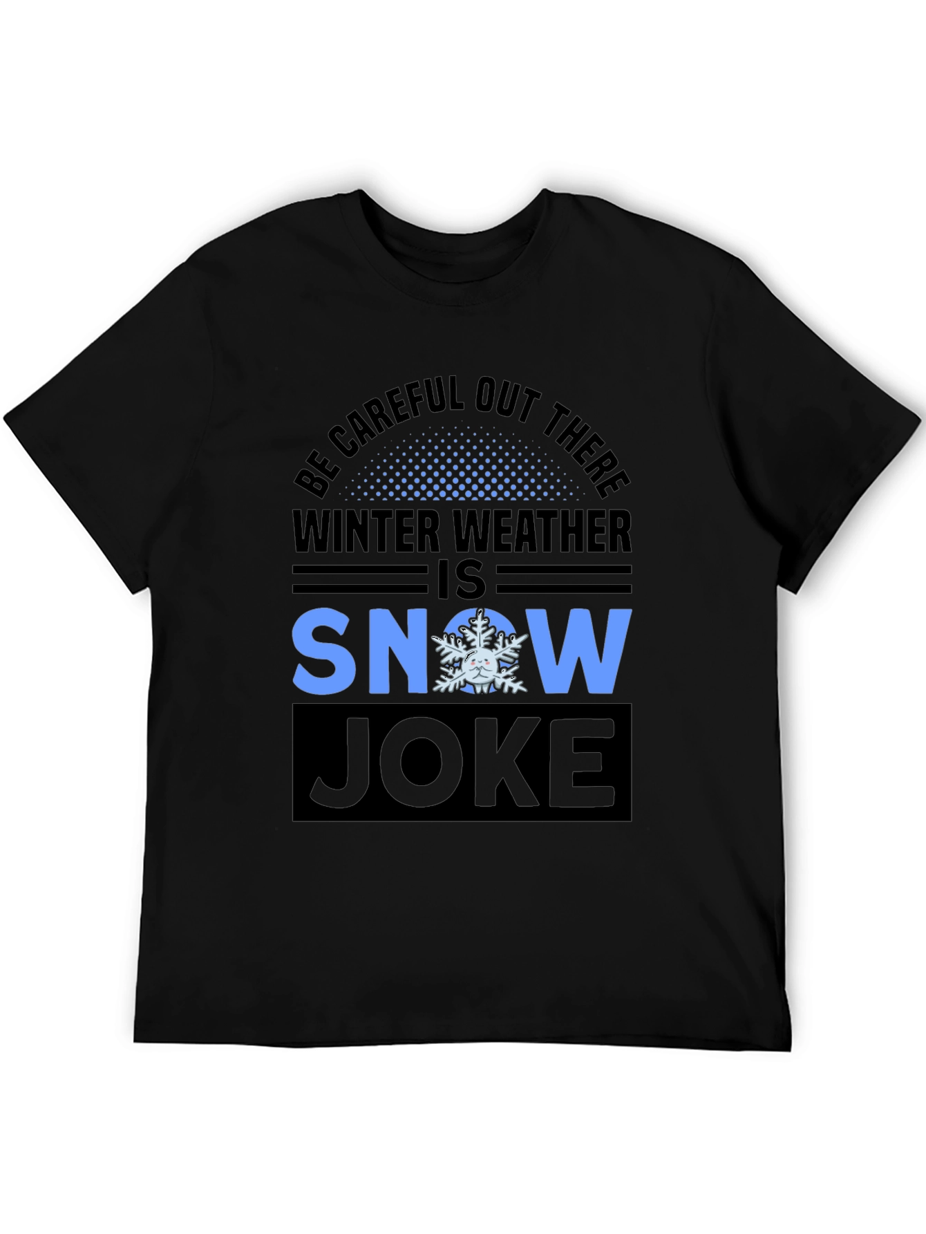 Winter Weather Snow Joke T-Shirt
