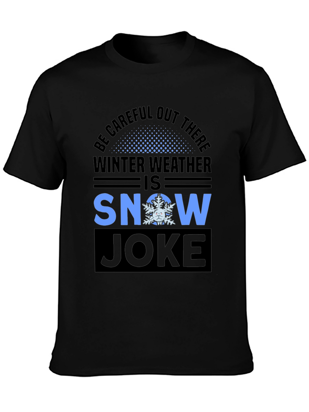 Winter Weather Snow Joke T-Shirt