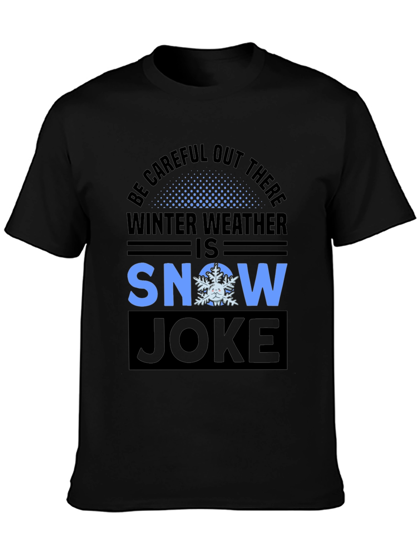 Winter Weather Snow Joke T-Shirt