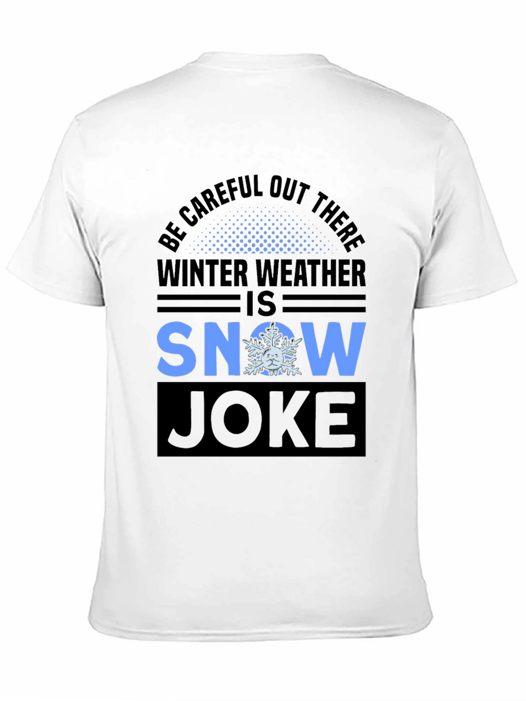 Winter Weather Snow Joke T-Shirt
