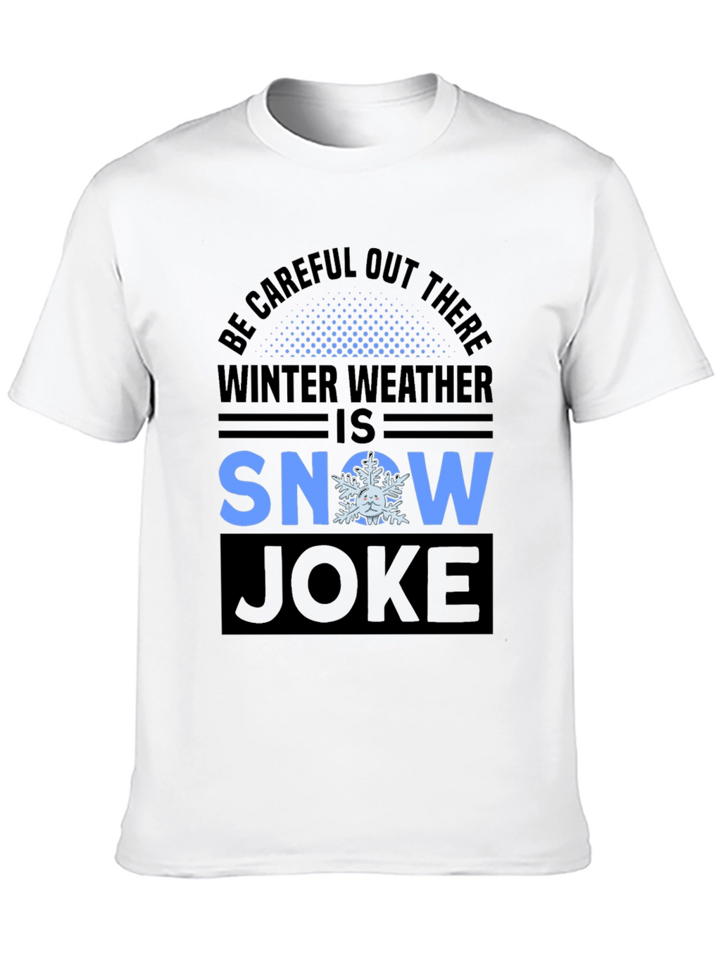 Winter Weather Snow Joke T-Shirt