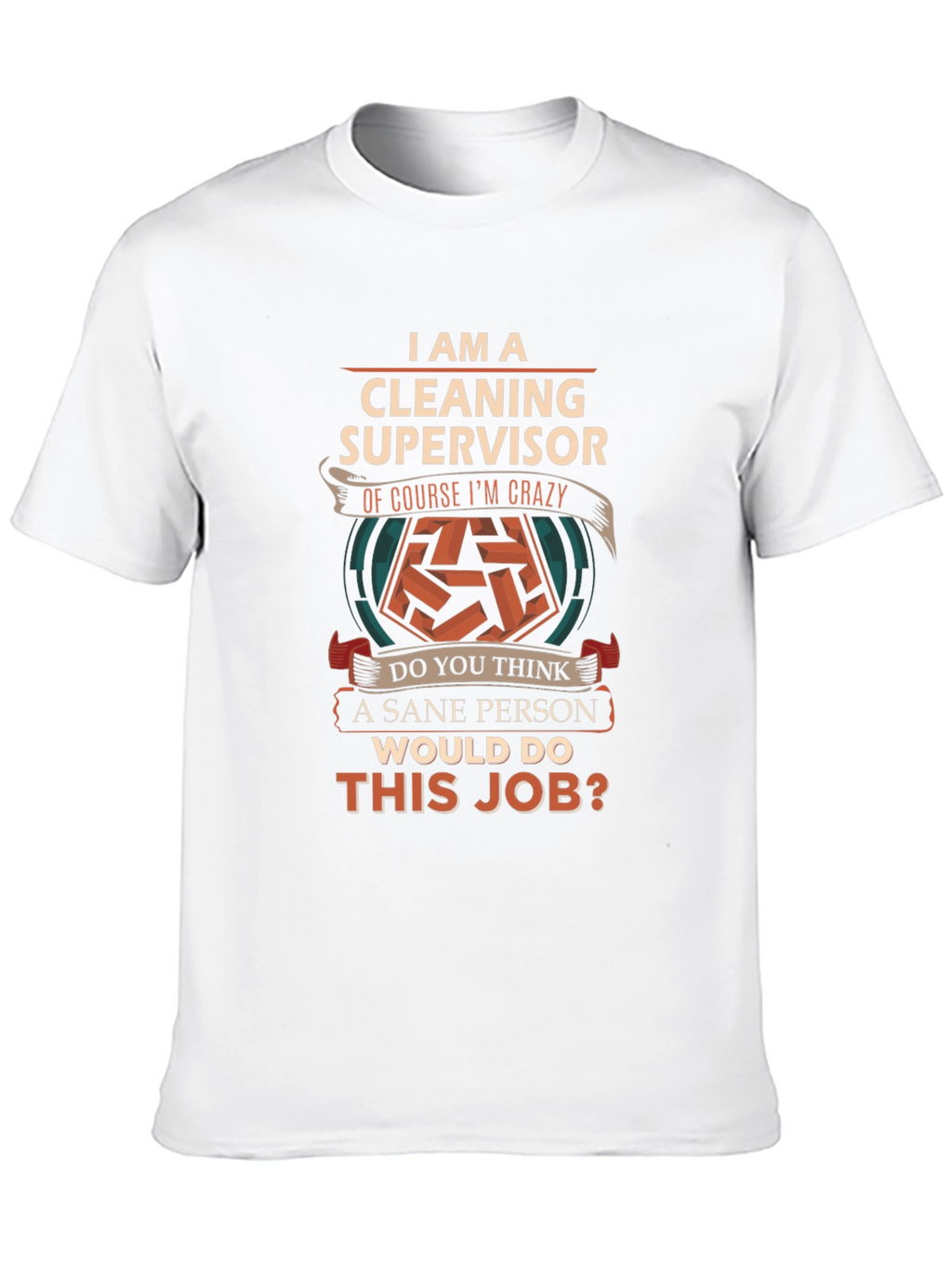 Cleaning Supervisor Crazy Job T-Shirt