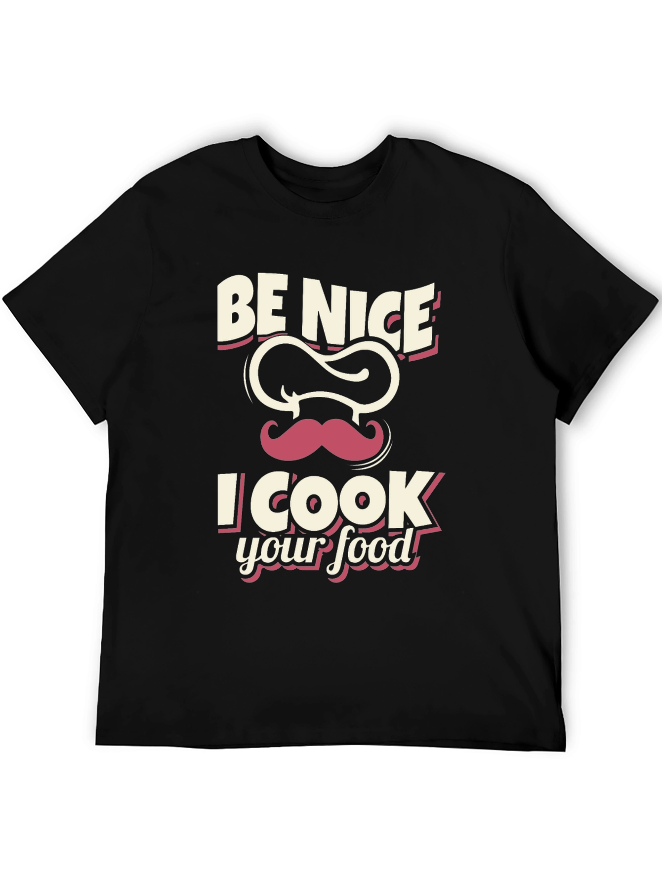 Be Nice I Cook Your Food Black T-Shirt